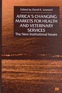 Africa's Changing Markets for Health and Veterinary Services: The New Institutional Issues cover