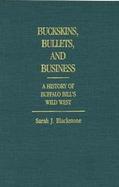 Buckskins, Bullets, and Business: A History of Buffalo Bill's Wild West cover