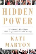 Hidden Power: Presidential Marriages That Shaped Our Recent History cover