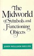 The Midworld of Symbols and Functioning Objects cover