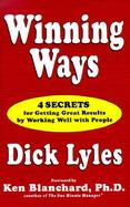 Winning Ways: Four Secrets for Getting Great Results by Working Well with People cover