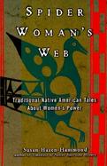 Spider Woman's Web Traditional Native American Tales About Women's Power cover