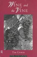 Wine and the Vine An Historical Geography of Viticulture and the Wine Trade cover