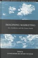 Imagining Marketing Art, Aesthetics and the Avant-Garde cover