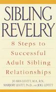 Sibling Revelry 8 Steps to a Successful Adult Sibling Relationship cover
