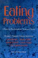Eating Problems: A Feminist Psychoanalytic Treatment Model cover