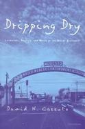 Dripping Dry Literature, Politics and Water in the Desert Southwest cover