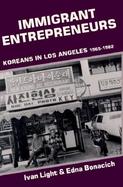 Immigrant Entrepreneurs Koreans in Los Angeles, 1965-1982 cover