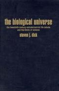 The Biological Universe The Twentieth-Century Extraterrestrial Life Debate and the Limits of Science cover