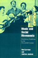Music and Social Movements: Mobilizing Traditions in the Twentieth Century cover