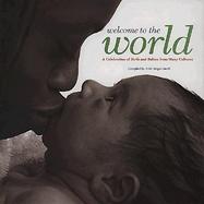 Welcome to the World: A Celebration of Birth and Babies from Many Cultures cover
