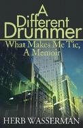 A Different Drummer What Makes Me Tic, a Memoir cover