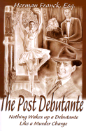 The Post Debutante Nothing Wakes Up a Debutante Like a Murder Charge cover