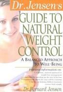 Dr. Jensen's Guide to Natural Weight Control A Balanced Approach to Well-Being cover