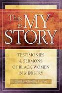 This Is My Story Testimonies And Sermons Of Black Women In Ministry cover