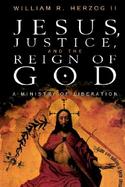 Jesus, Justice, and the Reign of God A Ministry of Liberation cover