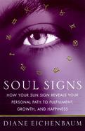 Soul Signs Harness the Power of Your Sun Sign and Become the Person You Were Meant to Be cover