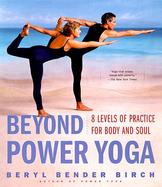 Beyond Power Yoga 8 Levels of Practice for Body and Soul cover