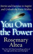 You Own the Power: Stories and Exercises to Inspire and Unleash the Force Within cover