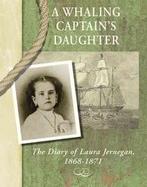 A Whaling Captain's Daughter The Diary of Laura Jernegan, 1868-1871 cover