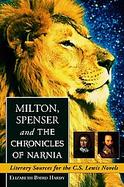 Milton, Spenser and the Chronicles of Narnia Literary Sources for the C.S. Lewis Novels cover
