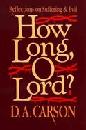 How Long, O Lord? Reflections on Suffering and Evil cover