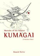 Memoirs of the Warrior Kumagai: A Historical Novel y Donald Richie cover