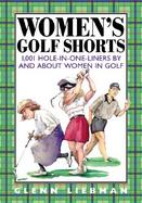 Women's Golf Shorts: 1,001 Hole-In-One-Liners by and about Women in Golf cover