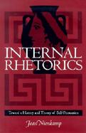 Internal Rhetorics Toward a History and Theory of Self-Persuasion cover