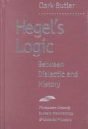 Hegel's Logic Between Dialectic and History cover