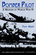 Bomber Pilot A Memoir of World War II cover
