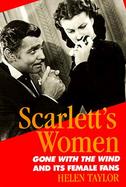 Scarlett's Women Gone With the Wind and Its Female Fans cover
