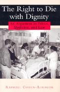 The Right to Die With Dignity An Argument in Ethics, Medicine, and Law cover