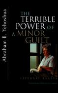 The Terrible Power of a Minor Guilt Literary Essays cover