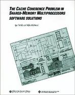 The Cache Coherence Problem in Shared-Memory Multiprocessors: Software Solutions cover