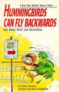 Hummingbirds Can Fly Backwards: And Other Facts and Curiosities cover