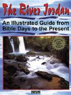 The River Jordan An Illustrated Guide from Bible Days to the Present cover