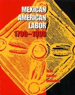 Mexican American Labor, 1790-1990 cover