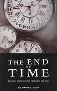 The End of Time: Religion, Ritual, and the Forging of the Soul cover