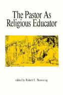 The Pastor As Religious Educator cover