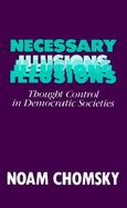 Necessary Illusions Thought Control in Democratic Societies cover