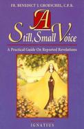 A Still, Small Voice A Practical Guide on Reported Revelations cover