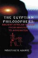 The Egyptian Philosophers Ancient African Voices from Imhotep to Akhenaten cover