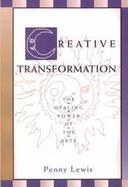 Creative Transformation The Healing Power of the Arts cover