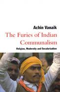 The Furies of Indian Communalism Religion, Modernity and Secularization cover