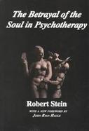 Betrayal of the Soul in Psychotherapy cover