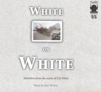 White on White Selections from the Wrorks of E. B. White cover