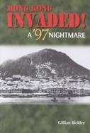 Hong Kong Invaded A '97 Nightmare cover