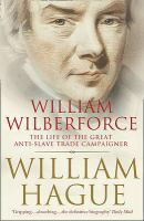 William Wilberforce: The Life of the Great Anti-Slave Trade Campaigner cover