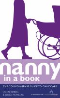 Nanny in a Book : The Common-Sense Guide to Childcare cover